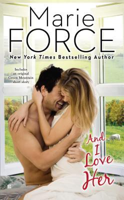 And I Love Her by Marie Force