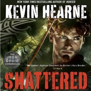 Read-along & #Giveaway: Shattered by Kevin Hearne @KevinHearne @luckylukeekul @DelReyBooks @PRHAudio  #Read-along #GIVEAWAY #LoveAudiobooks @BerlsS