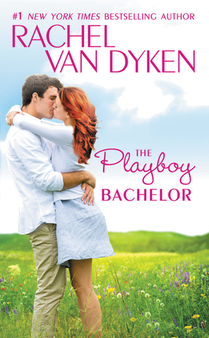 The Playboy Bachelor by Rachel Van Dyken