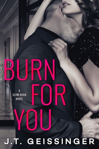 Release Day: Burn For You by J.T. Geissinger