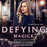 Audio: Defying Magick by Debbie Cassidy @amoscassidy @Zehrajane @TantorAudio 