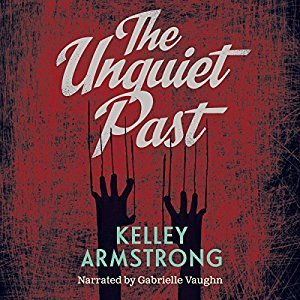 Audio: The Unquiet Past by Kelley Armstrong @KelleyArmstrong ‏