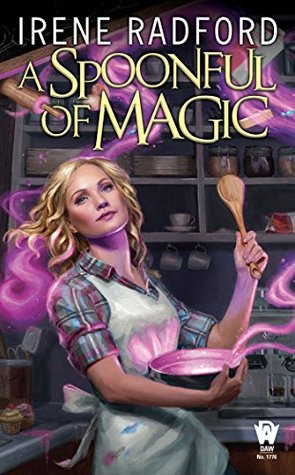 A Spoonful of Magic by Irene Radford @radford_irene25 @dawbooks