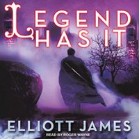 Audio: Legend Has It by Elliott James @EJ_Author @orbitbooks ‏@TantorAudio #JIAM #LOVEAUDIOBOOKS @Audiobook_Comm