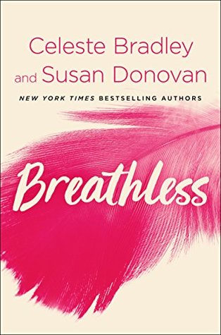 Breathless by Celeste Bradley, Susan Donovan @CelesteBradley_ @SDonovanAuthor @SMPRomance ‏@StMartinsPress  #GIVEAWAY