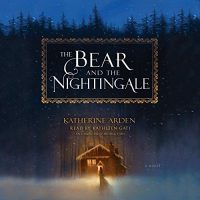 Audio: The Bear and the Nightingale by Katherine Arden @arden_katherine @gatitweets ‏ @RH_Audio @PRHAudio  #JIAM #LOVEAUDIOBOOKS @AUDIOBOOK_COMM