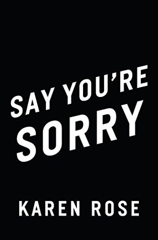 Say You’re Sorry by Karen Rose @KarenRoseBooks ‏ @BerkleyRomance  @BerkleyPub   