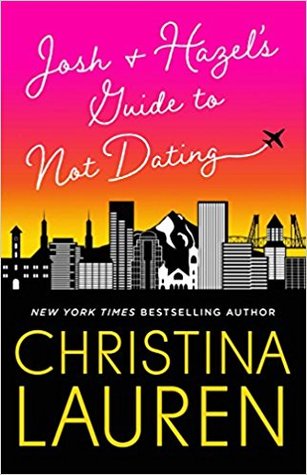 Josh & Hazel’s Guide to Not Dating by Christina Lauren @ChristinaLauren ‏  @GalleryBooks ‏ 