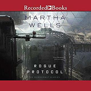 Audio:  Rogue Protocol by Martha Wells @marthawells1 @kevinrfree ‏@recordedbooks @tordotcom
