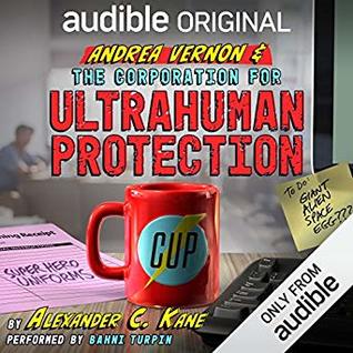 Audio: Andrea Vernon and the Corporation for Ultrahuman Protections @alexanderckane ‏@TheRealBahniT @audible_com ‏