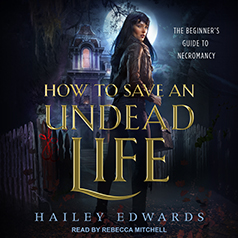 Audio: How to Save an Undead Life by Hailey Edwards @HaileyEdwards ‏ @TantorAudio