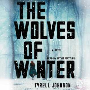 Audio:  The Wolves of Winter by Tyrell Johnson @tjohnso14 @JaymeMattler ‏ @SimonAudio ‏ @SimonSchusterCA