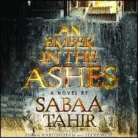 An Ember in the Ashes by Sabaa Tahir @sabaatahir @SteveWestActor @fionahardingham @PRHAudio