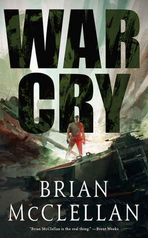 War Cry by Brian McClellan @BrianTMcClellan ‏@tordotcom ‏