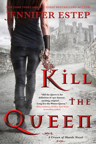 Kill the Queen by Jennifer Estep @Jennifer_Estep ‏ @HarperVoyagerUS @LetsTalkLTP