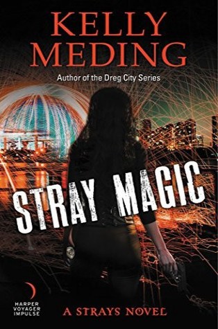 Stray Magic by Kelly Meding @KellyMeding ‏ @HarperVoyagerUS