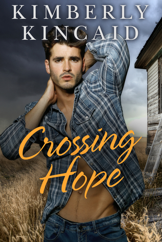 Crossing Hope by Kimberly Kincaid @KimberlyKincaid ‏ @InkSlingerPR