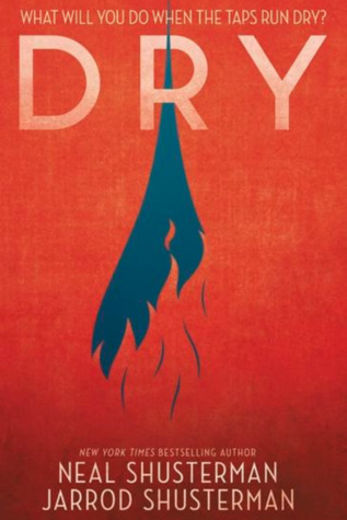 Dry by Neal Shusterman, Jarrod Shusterman @NealShusterman ‏ #JarrodShusterman 