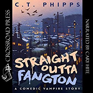 Audio: Straight Outta Fangton by C.T. Phipps @Willowhugger @CrossroadPress @CaryHite