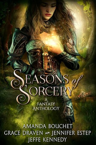 Seasons of Sorcery by Amanda Bouchet,  Jeffe Kennedy, Jennifer Estep, and Grace Draven @AuthorABouchet @GraceDraven @Jennifer_Estep ‏@jeffekennedy