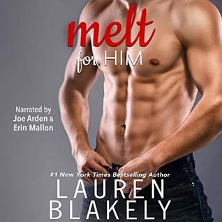 Audio: Melt for Him by Lauren Blakely @LaurenBlakely3 ‏@ErinMallon ‏ @TheRealJoeArden ‏#BrillianceAudio