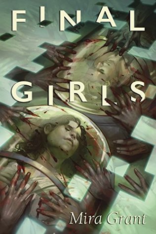 Final Girls by Mira Grant @seananmcguire @SubPress