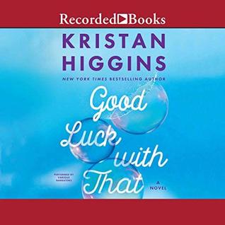 Audio: Good Luck With That by Kristan Higgins @Kristan_Higgins @xesands ‏ @recordedbooks #LoveAudiobooks #BeatTheBacklist2019