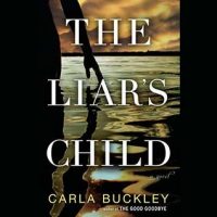 Audio: The Liar’s Child by Carla Buckley @CarlaBuckley ‏@georgenewbern @PRHAudio  #LoveAudiobooks