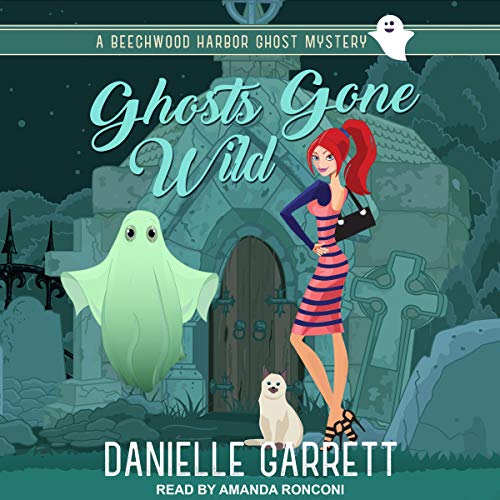 Audio: Ghost Gone Wild by Danielle Garrett @authordgarrett @TantorAudio #LoveAudiobooks