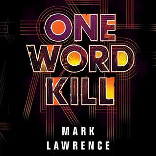 Audio: One Word Kill by Mark Lawrence @Mark__Lawrence @MattieFrow ‏#LoveAudiobooks #JIAM