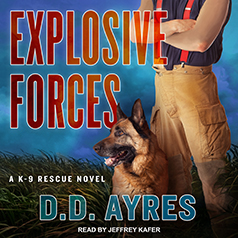 Audio: Explosive Forces by D.D. Ayres @ddAyresk9 @TantorAudio @JeffreyKafer #LoveAudiobooks #JIAM #SeriesinaMonth 