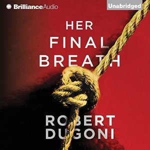 Audio: Her Final Breath by Robert Dugoni @robertdugoni ‏@esuttonsmith #LoveAudiobooks  #BeatTheBacklist2019 #JIAM