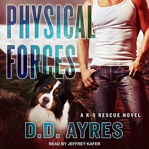 Audio: Physical Forces by D.D. Ayres @ddAyresk9 @TantorAudio @JeffreyKafer #LoveAudiobooks #JIAM #SeriesinaMonth 