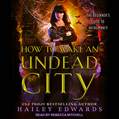 Audio: How to Wake an Undead City by Hailey Edwards @HaileyEdwards ‏ @TantorAudio #LoveAudiobooks #JIAM