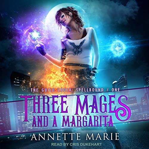 Audio: Three Mages and a Margarita by Annette Marie @AnnetteMMarie @CrisDukehart @TantorAudio #LoveAudiobooks #JIAM