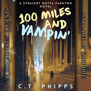 Audio: 100 Miles and Vampin’ by C.T. Phipps @Willowhugger @CrossroadPress @CaryHite