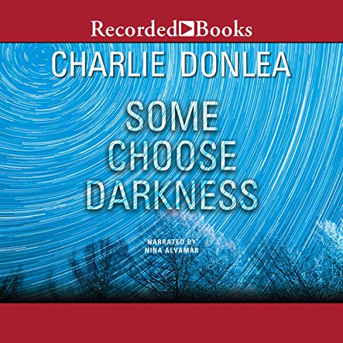 Audio: Some Choose Darkness by Charlie Donlea @CharlieDonlea #NinaAlvamar @recordedbooks #LoveAudiobooks