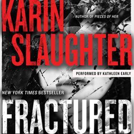 Audio: Fractured by Karin Slaughter @slaughterKarin #KathleenEarly @HarperAudio #LoveAudiobooks