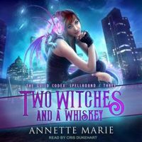 Audio: Two Witches and a Whiskey by Annette Marie @AnnetteMMarie @CrisDukehart @TantorAudio #LoveAudiobooks 