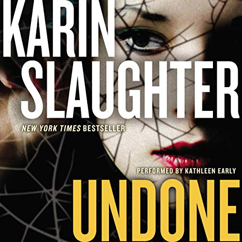 Audio: Undone by Karin Slaughter @slaughterKarin #KathleenEarly @HarperAudio #LoveAudiobooks