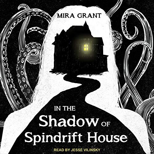 Audio: In the Shadow of Spindrift House by Mira Grant @seananmcguire @jessevnyc @TantorAudio @SubPress
