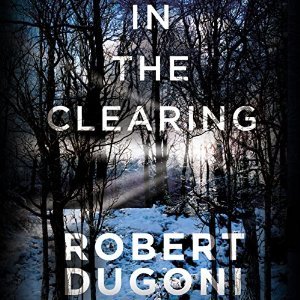 Audio: In the Clearing by Robert Dugoni @robertdugoni ‏@esuttonsmith #BrillianceAudio #LoveAudiobooks  #BeatTheBacklist2019 