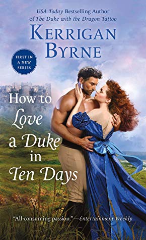 How to Love a Duke in Ten Days by Kerrigan Byrne @Kerrigan_Byrne @StMartinsPress 