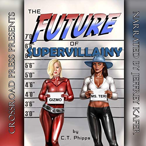 Audio: The Future of Supervillainy by C.T. Phipps @Willowhugger @JeffreyKafer @CrossroadPress