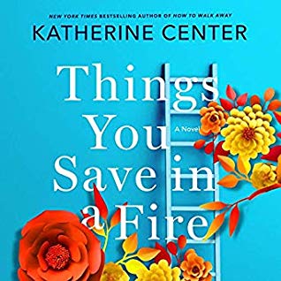 Audio: Things You Save in a Fire by Katherine Center @katherinecenter @tplummer76 @MacmillanAudio #LoveAudiobooks