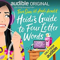 Audio: Heidi’s Guide to Four Letter Words by Tara Sivec, Andi Arndt @tarasivec @andi_arndt @audible_com #LoveAudiobooks