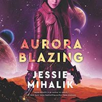 Audio: Aurora Blazing by Jessie Mihalik @Jessiemihalik @zwooman #LoveAudiobooks