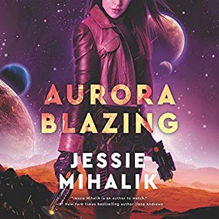 Audio: Aurora Blazing by Jessie Mihalik @Jessiemihalik @zwooman #LoveAudiobooks