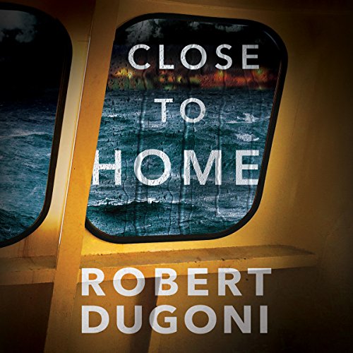 Audio: Close to Home by Robert Dugoni @robertdugoni ‏@esuttonsmith #BrillianceAudio #LoveAudiobooks  #BeatTheBacklist2019 