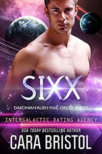 Sixx (Dakonian Alien Mail Order Brides #4) by Cara Bristol